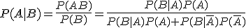 P(A|B)=\frac{P(AB)}{P(B)}=\frac{P(B|A)P(A)}{P(B|A)P(A)+P(B|\bar{A})P(\bar{A})}